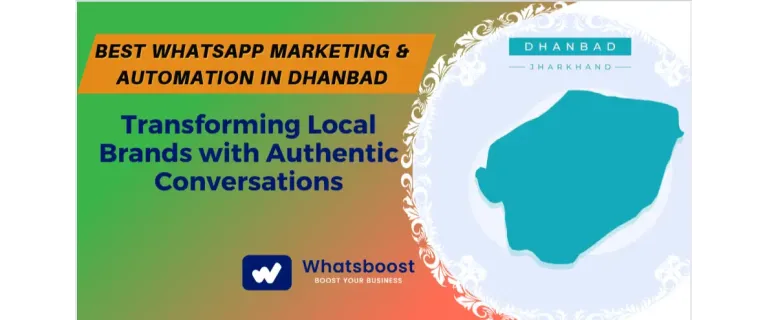 WhatsApp à Dhanbad : Marketing et automatisation pour des conversations authentiques et des marques locales florissantes