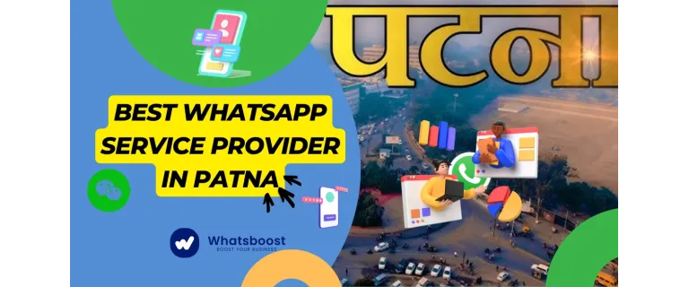 Patna : Le guide ultime du meilleur prestataire WhatsApp pour votre entreprise