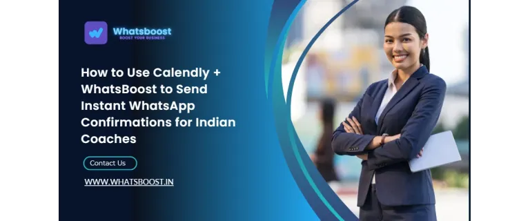 Calendly + WhatsApp : Le guide ultime pour des confirmations instantanées aux coachs indiens