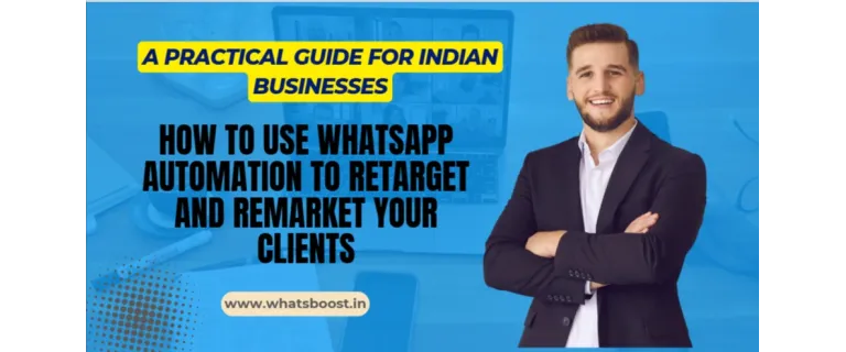 Boostez vos ventes en Inde grâce à l’automatisation WhatsApp pour le retargeting et le remarketing