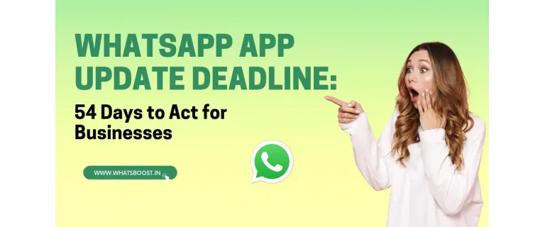 54 Jours à Disposition : Mettez à Jour Votre WhatsApp pour Garantir la Continuité de Vos Communications d'Entreprise